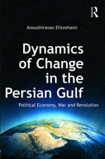 Dynamics of Change in the Persian Gulf: Political Economy, War and Revolution