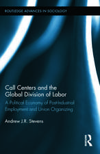 Call Centers and the Global Division of Labor: A Political Economy of Post-Industrial Employment and Union Organizing