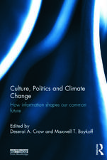 Culture, Politics and Climate Change: How Information Shapes our Common Future