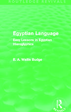 Egyptian Language (Routledge Revivals): Easy Lessons in Egyptian Hieroglyphics