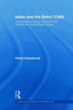 Islam and the Baha'i Faith: A Comparative Study of Muhammad ‘Abduh and ‘Abdul-Baha ‘Abbas