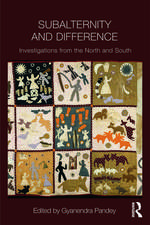 Subalternity and Difference: Investigations from the North and the South