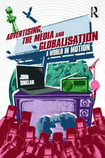 Advertising, the Media and Globalisation: A World in Motion