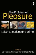 The Problem of Pleasure: Leisure, Tourism and Crime