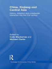 China, Xinjiang and Central Asia: History, Transition and Crossborder Interaction into the 21st Century