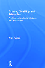 Drama, Disability and Education: A critical exploration for students and practitioners