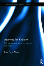 Applying Ibn Khaldūn: The Recovery of a Lost Tradition in Sociology