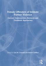 Female Offenders of Intimate Partner Violence: Current Controversies, Research and Treatment Approaches