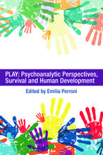 Play: Psychoanalytic Perspectives, Survival and Human Development