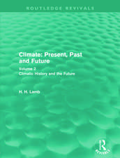 Climate: Present, Past and Future (Routledge Revivals): Volume 2: Climatic History and the Future