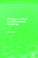 Efficiency Criteria for Nationalised Industries (Routledge Revivals)