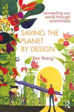 Saving The Planet By Design: Reinventing Our World Through Ecomimesis