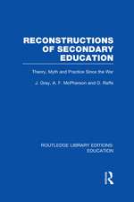 Reconstructions of Secondary Education: Theory, Myth and Practice Since the Second World War