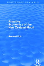 Primitive Economics of the New Zealand Maori (Routledge Revivals)