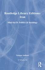 Routledge Library Editions: Iran Mini-Set D: Politics & Sociology 13 vol set