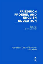 Friedrich Froebel and English Education (RLE Edu K)