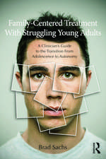 Family-Centered Treatment With Struggling Young Adults: A Clinician’s Guide to the Transition From Adolescence to Autonomy