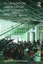 Globalization, Labor Export and Resistance: A Study of Filipino Migrant Domestic Workers in Global Cities