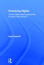 Practicing Rights: Human rights-based approaches to social work practice