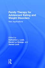 Family Therapy for Adolescent Eating and Weight Disorders: New Applications