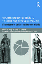 Re-Membering History in Student and Teacher Learning: An Afrocentric Culturally Informed Praxis