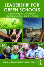 Leadership for Green Schools: Sustainability for Our Children, Our Communities, and Our Planet