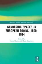 Gendering Spaces in European Towns, 1500-1914