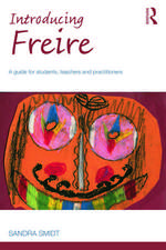 Introducing Freire: A guide for students, teachers and practitioners