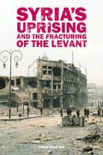 Syria’s Uprising and the Fracturing of the Levant