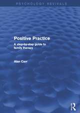 Positive Practice (Psychology Revivals): A Step-by-Step Guide to Family Therapy