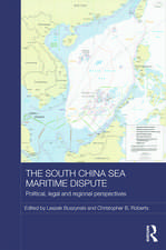 The South China Sea Maritime Dispute: Political, Legal and Regional Perspectives