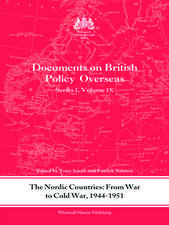 The Nordic Countries: From War to Cold War, 1944–51: Documents on British Policy Overseas, Series I, Vol. IX