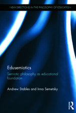 Edusemiotics: Semiotic philosophy as educational foundation