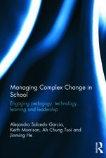 Managing Complex Change in School: Engaging Pedagogy, Technology, Learning and Leadership