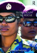 Global South to the Rescue: Emerging Humanitarian Superpowers and Globalizing Rescue Industries