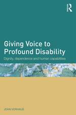 Giving Voice to Profound Disability: Dignity, dependence and human capabilities