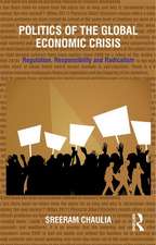 Politics of the Global Economic Crisis: Regulation, Responsibility and Radicalism