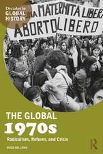 The Global 1970s: Radicalism, Reform, and Crisis