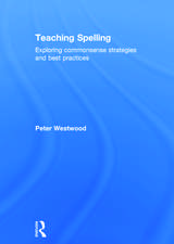 Teaching Spelling: Exploring commonsense strategies and best practices
