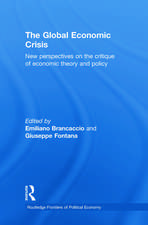 The Global Economic Crisis: New Perspectives on the Critique of Economic Theory and Policy