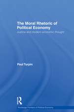 The Moral Rhetoric of Political Economy: Justice and Modern Economic Thought