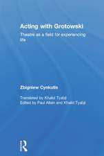 Acting with Grotowski: Theatre as a Field for Experiencing Life