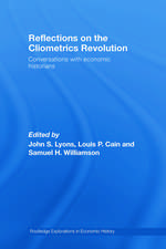 Reflections on the Cliometrics Revolution: Conversations with Economic Historians