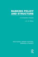 Banking Policy and Structure (RLE Banking & Finance): A Comparative Analysis