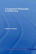 A Pragmatist Philosophy of Democracy