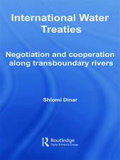 International Water Treaties: Negotiation and Cooperation Along Transboundary Rivers