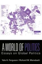 A World of Polities: Essays on Global Politics