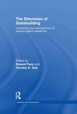 The Dilemmas of Statebuilding: Confronting the contradictions of postwar peace operations