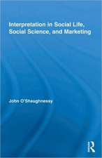 Interpretation in Social Life, Social Science, and Marketing