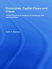 Currencies, Capital Flows and Crises: A post Keynesian analysis of exchange rate determination